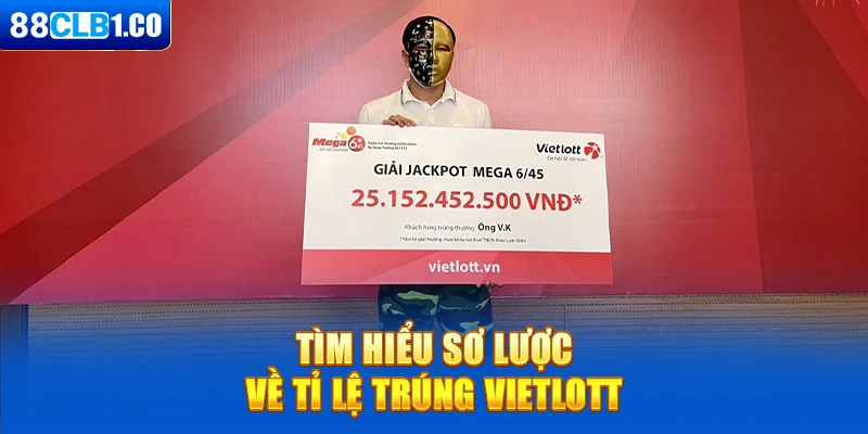Tìm hiểu sơ lược về tỉ lệ trúng Vietlott