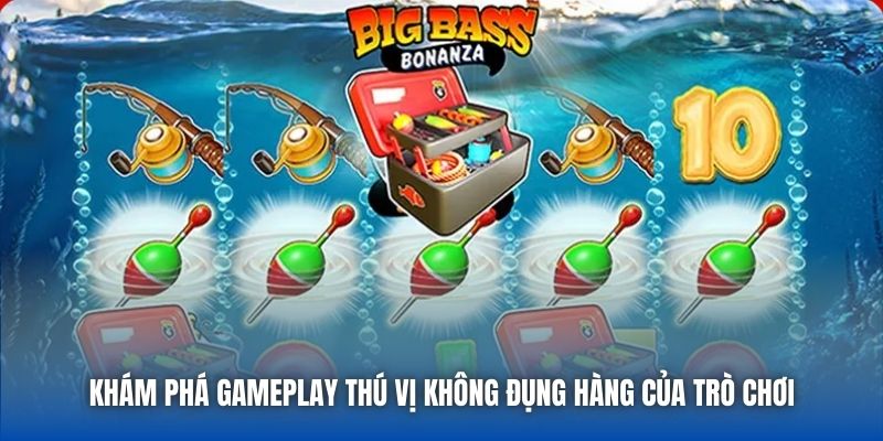 Khám phá gameplay thú vị không đụng hàng của trò chơi